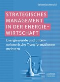 Strategisches Management in der Energiewirtschaft (eBook, PDF) Strategisches Management in der Energiewirtschaft (eBook, PDF)