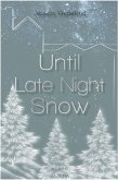 Until Late Night Snow (eBook, ePUB) Until Late Night Snow (eBook, ePUB)