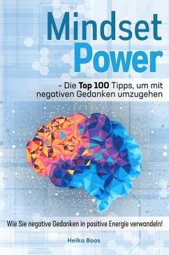 Cover Mindset Power - Die Top 100 Tipps, um mit negativen Gedanken umzugehen (eBook, ePUB)