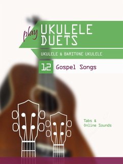 play Ukulele Duets - Ukulele & Baritone Ukulele - 12 Gospel Songs (eBook, ePUB) - Boegl, Reynhard; Schipp, Bettina