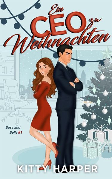 Boss and Bells: Ein CEO zu Weihnachten (eBook, ePUB) Boss and Bells: Ein CEO zu Weihnachten (eBook, ePUB)