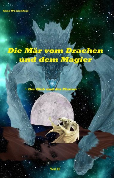 Die Mär von Drachen und dem Magier: Der Dieb und der Pharao (eBook, ePUB) Die Mär von Drachen und dem Magier: Der Dieb und der Pharao (eBook, ePUB)