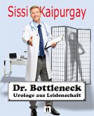 Dr. Bottleneck, Urologe aus Leidenschaft (eBook, ePUB) Dr. Bottleneck, Urologe aus Leidenschaft (eBook, ePUB)