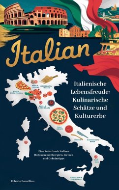 Italienische Lebensfreude: Kulinarische Schätze und Kulturerbe. (eBook, ePUB) - Borzellino, Roberto