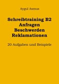 Schreibtraining B2 Anfragen Beschwerden Reklamationen: 20 Aufgaben und Beispiele (eBook, ePUB)