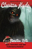Clarissa Hyde: Band 26 - Das Amulett und der Totenbeschwörer, Teil 1 (eBook, ePUB) Clarissa Hyde: Band 26 - Das Amulett und der Totenbeschwörer, Teil 1 (eBook, ePUB)