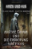 Amen und Aus, Band 3: Maître Grimm und die Eroberung Amerikas - Eine Dystopie (eBook, ePUB) Amen und Aus, Band 3: Maître Grimm und die Eroberung Amerikas - Eine Dystopie (eBook, ePUB)