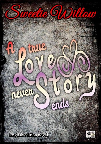 A true love story never ends (english edition) (eBook, ePUB) A true love story never ends (english edition) (eBook, ePUB)