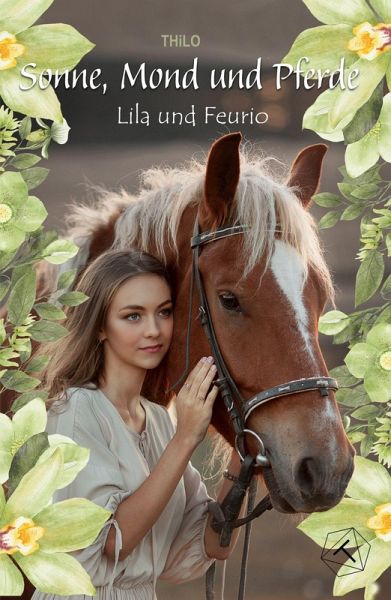 Sonne, Mond und Pferde: Lila und Feurio (eBook, ePUB) Sonne, Mond und Pferde: Lila und Feurio (eBook, ePUB)