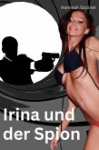 Irina und der Spion (eBook, ePUB)