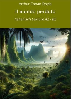 Il mondo perduto: Italienisch Lektüre A2 - B2 (eBook, ePUB) - Doyle, Arthur Conan