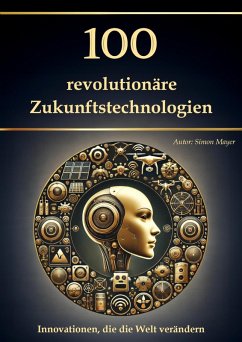 Cover 100 revolutionäre Zukunftstechnologien - Innovationen, die die Welt verändern (eBook, ePUB)