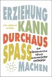 ERZIEHUNG KANN DURCHAUS SPASS MACHEN... - Bild 1