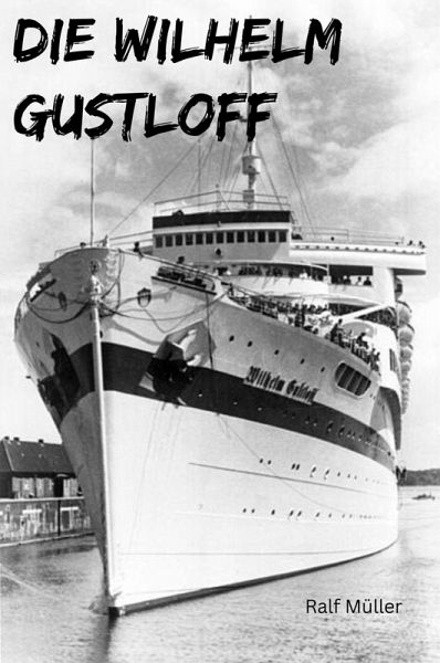 Die Wilhelm Gustloff (eBook, ePUB)