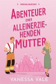 Abenteuer einer alleinerziehenden Mutter (eBook, ePUB) Abenteuer einer alleinerziehenden Mutter (eBook, ePUB)