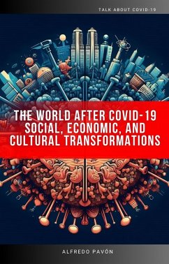 The World After COVID-19 Social, Economic, and Cultural Transformations (eBook, ePUB) - Martinez, Olvin Alfredo Pavón