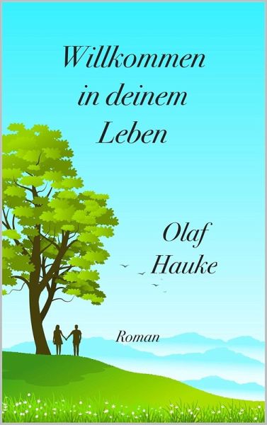 Willkommen in deinem Leben (eBook, ePUB) Willkommen in deinem Leben (eBook, ePUB)