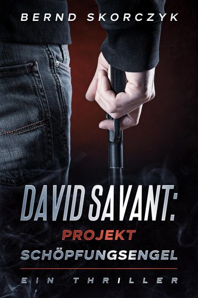 David Savant: Projekt Schöpfungsengel (eBook, ePUB) David Savant: Projekt Schöpfungsengel (eBook, ePUB)