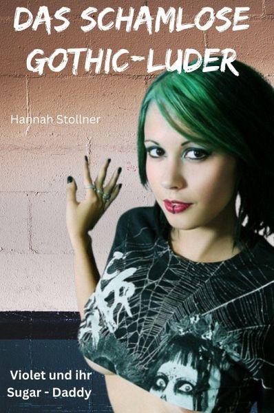 Das schamlose Gothic-Luder (eBook, ePUB) Das schamlose Gothic-Luder (eBook, ePUB)