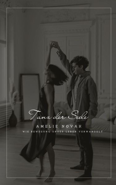 Tanz der Seele: Wie Bewegung unser Leben verwandelt (eBook, ePUB)