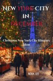 New York City in December: Christmas New York City Itinerary Ideas (eBook, ePUB)