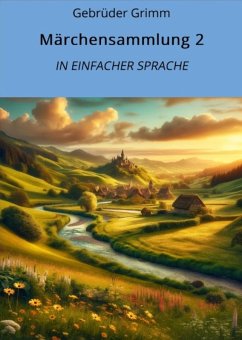 Märchensammlung 2: In Einfacher Sprache (eBook, ePUB) - Grimm, Gebrüder