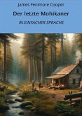 Der letzte Mohikaner: In Einfacher Sprache (eBook, ePUB) Der letzte Mohikaner: In Einfacher Sprache (eBook, ePUB)