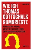 Wie ich Thomas Gottschalk rumkriegte (eBook, ePUB) Wie ich Thomas Gottschalk rumkriegte (eBook, ePUB)