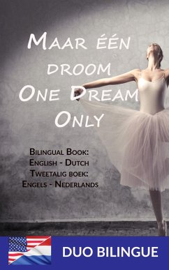 Maar één droom - One Dream Only (Tweetalig boek: Engels - Nederlands) (eBook, ePUB) Cover Maar één droom - One Dream Only (Tweetalig boek: Engels - Nederlands) (eBook, ePUB)