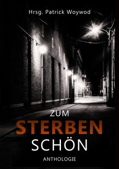 Zum Sterben schön (eBook, ePUB) - Prokop, Christiane; Meckelmann, Heike; Linger, Ina; Schmitz, Ingrid; Klink, Isa; Bastide, Marie; Büchner, Leo; Johnke, Maike; Baecker, Sybille; Wenz, Tanja; Herzberg, Thomas; Roller, Alex; Eigenbrodt, Viola; Dee, Ana; Schulze, Steffen; Fitz, Noah; Taylor, Marsali; Karlden, Chris; Gerlach, Katharina; Gruber, Andreas; Miglar, Astrid; Plötner, Astrid; Braune, Beatrice; Christiansen, Carola; Landgraf, Christiane; Polkehn, Edith Anna