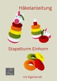 Häkelanleitung Stapelturm Einhorn (eBook, ePUB)