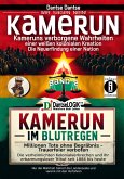 Kamerun, wir sagen Nein: verborgene Wahrheiten einer weißen kolonialen Kreation - die Neuerfindung einer Nation - Kamerun im Blutregen - Millionen Tote ohne Begräbnis, Trauerfeiern verboten - Band 2 (eBook, ePUB) Kamerun, wir sagen Nein: verborgene Wahrheiten einer weißen kolonialen Kreation - die Neuerfindung einer Nation - Kamerun im Blutregen - Millionen Tote ohne Begräbnis, Trauerfeiern verboten - Band 2 (eBook, ePUB)