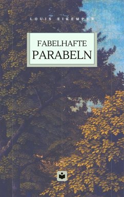 Fabelhafte Parabeln (eBook, ePUB) - Eikemper, Louis