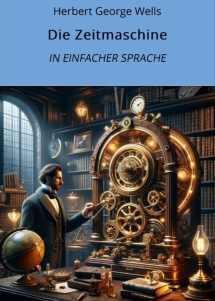 Die Zeitmaschine: In Einfacher Sprache (eBook, ePUB)