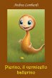 Pierino, il vermicello ballerino... - Bild 1