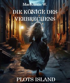 Die Könige des Verbrechens - Plots Island (eBook, ePUB) - W., MacKenzie