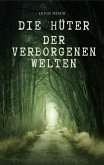 Die Hüter der verborgenen Welten (eBook, ePUB) Die Hüter der verborgenen Welten (eBook, ePUB)