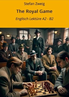 The Royal Game: Englisch Lektüre A2 - B2 (eBook, ePUB) - Zweig, Stefan