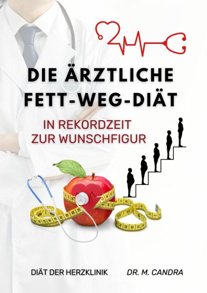 Die Ärztliche Fett-weg-Diät (eBook, ePUB) Die Ärztliche Fett-weg-Diät (eBook, ePUB)