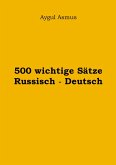 500 wichtige Sätze Russisch - Deutsch (eBook, ePUB)