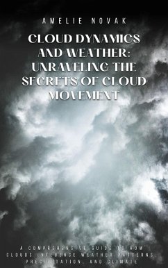 Cover Cloud Dynamics and Weather: Unraveling the Secrets of Cloud Movement (eBook, ePUB)