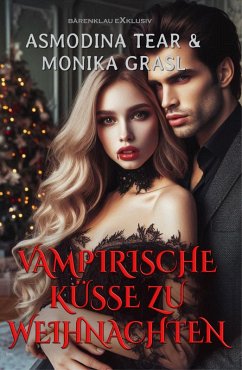 Vampirische Bisse zu Weihnachten (eBook, ePUB) - Tear, Asmodina; Grasl, Monika