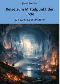 Reise zum Mittelpunkt der Erde: In Einfacher Sprache (eBook, ePUB) Reise zum Mittelpunkt der Erde: In Einfacher Sprache (eBook, ePUB)