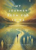 My Journey from Ego to We (eBook, ePUB) My Journey from Ego to We (eBook, ePUB)
