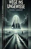 Wege ins Ungewisse (eBook, ePUB) Wege ins Ungewisse (eBook, ePUB)