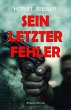 Sein letzter Fehler - Ein Kriminalroman... - Bild 1