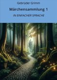 Märchensammlung 1: In Einfacher Sprache (eBook, ePUB) Märchensammlung 1: In Einfacher Sprache (eBook, ePUB)