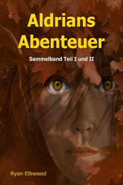 Cover Aldrians Abenteuer: Sammelband Teil I + II (eBook, ePUB)