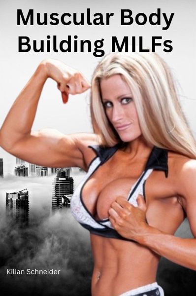 Muscular Body Building MILFs (eBook, ePUB) Muscular Body Building MILFs (eBook, ePUB)