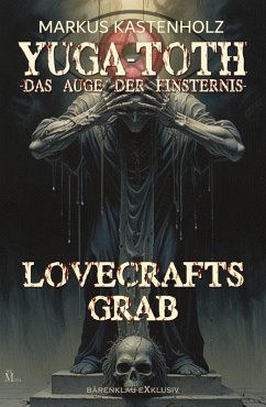 YUGA-TOTH - Das Auge der Finsternis: Lovecrafts Grab (eBook, ePUB) - Kastenholz, Markus